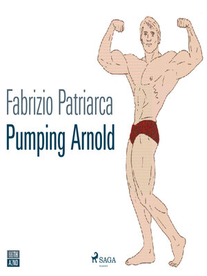 cover image of Pumping Arnold. Il mito e il corpo di Schwarzenegger